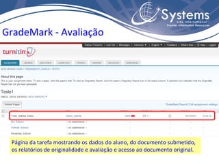 Página da tarefa mostrando os dados do aluno, do documento submetido, os relatórios de originalidade e avaliação e acesso ao documento original. GradeMark - Avaliação 