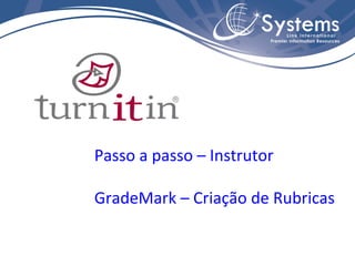 Passo a passo – Instrutor GradeMark – Criação de Rubricas 