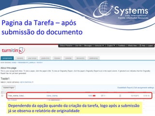 Pagina da Tarefa – após submissão do documento Dependendo da opção quando da criação da tarefa, logo após a submissão já se observa o relatório de originalidade 
