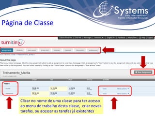 Página de Classe Clicar no nome de uma classe para ter acesso ao menu de trabalho desta classe,  criar novas tarefas, ou acessar as tarefas já existentes 