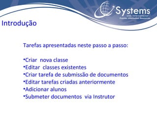 <ul><li>Tarefas apresentadas neste passo a passo: </li></ul><ul><li>Criar  nova classe </li></ul><ul><li>Editar  classes e...