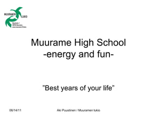 Muurame High School -energy and fun- ” Best years of your life” 