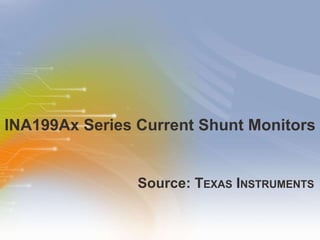 INA199Ax Series Current Shunt Monitors ,[object Object]