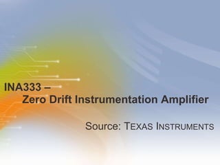 INA333 –    Zero Drift Instrumentation Amplifier ,[object Object]