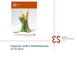 Kogumiku esitlus Statistikaametis
27.07.2012
 