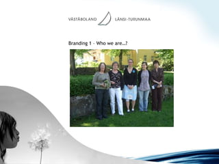 Branding 1 – Who we are…? 