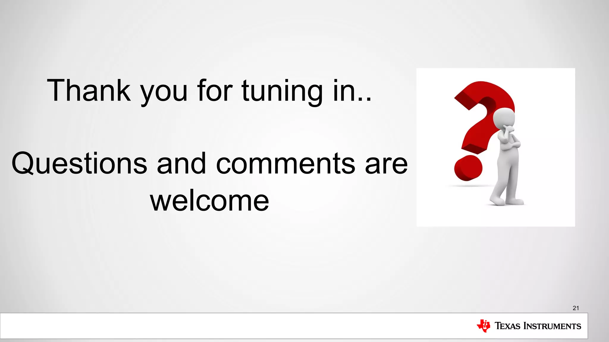 21
Thank you for tuning in..
Questions and comments are
welcome
 