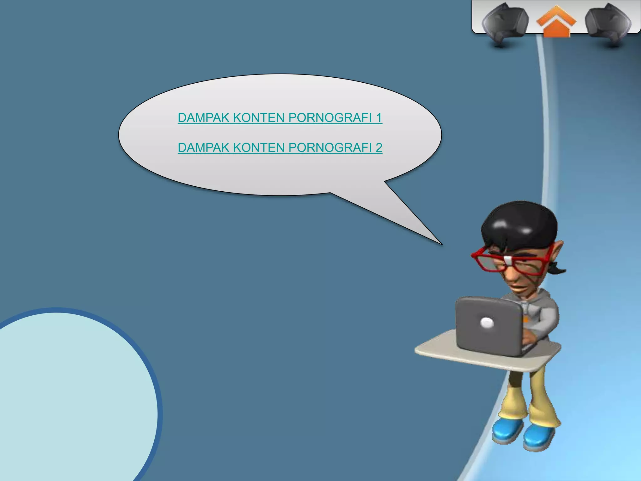 DAMPAK KONTEN PORNOGRAFI 1
DAMPAK KONTEN PORNOGRAFI 2
 