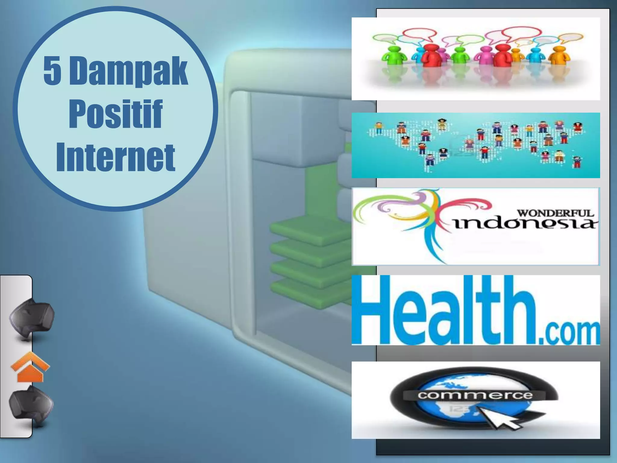 5 Dampak
Positif
Internet
 