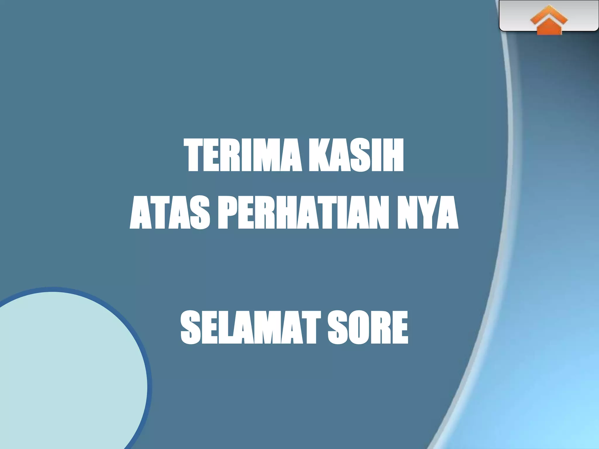 TERIMA KASIH
ATAS PERHATIAN NYA
SELAMAT SORE
 