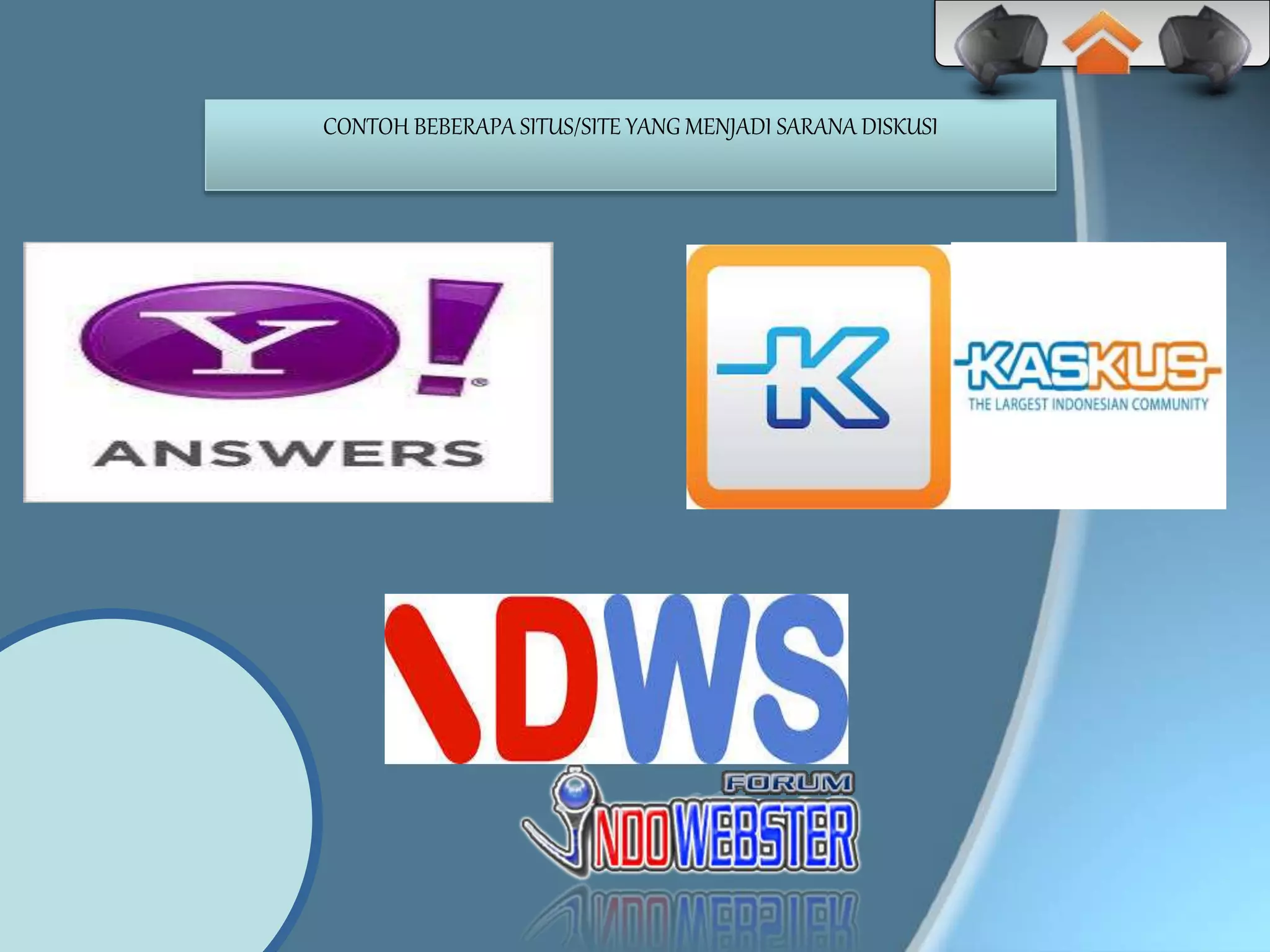 CONTOH BEBERAPA SITUS/SITE YANG MENJADI SARANA DISKUSI
 