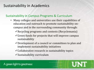 Sustainability in Campus Programs & Curriculum
• Many colleges and universities use their capabilities of
education and ou...