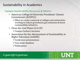 Campus Sustainability Resources & Metrics
• American College & University Presidents’ Climate
Commitment (ACUPCC)
Effort ...