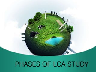PHASES OF LCA STUDY
 