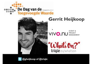 Gerrit Heijkoop




@gheijkoop of @triqle
 