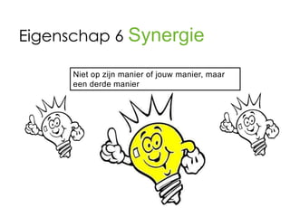 Eigenschap 6 Synergie
 