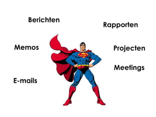 Berichten
                Rapporten


Memos             Projecten

                  Meetings
E-mails
 