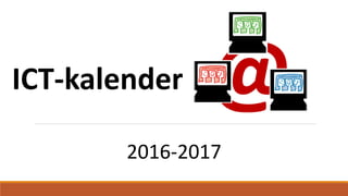 ICT-kalender
2016-2017
 