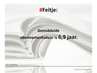 # Feitje:   Gemiddelde  abonnementsduur is  6,9 jaar. Bron: researchblog 