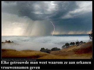 Elke getrouwde man weet waarom ze aan orkanen vrouwennamen geven 