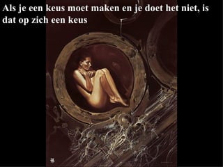 Als je een keus moet maken en je doet het niet, is dat op zich een keus 