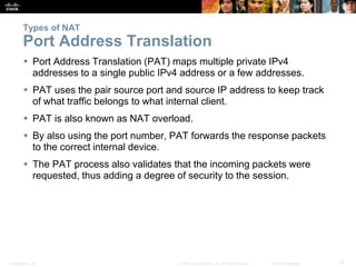 Presentation_ID 15© 2008 Cisco Systems, Inc. All rights reserved. Cisco Confidential
Types of NAT
Port Address Translation...