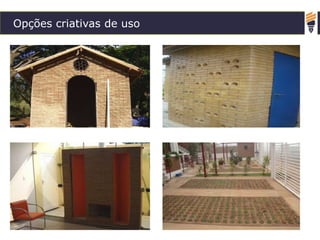 Opções criativas de uso
 