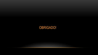 OBRIGADO!
 