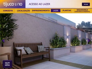ACESSO AO LAZER                                    FECHAR




CONCEITO   LOCALIZAÇÃO   EMPREENDIMENTO   LAZER   PLANTAS     SEGURANÇA
                                                            CONSCIÊNCIA AMBIENTAL




 VOLTAR
 PARA O
 MASTER
 