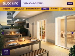 VARANDA DE FESTAS                                  FECHAR




CONCEITO   LOCALIZAÇÃO   EMPREENDIMENTO   LAZER   PLANTAS     SEGURANÇA
                                                            CONSCIÊNCIA AMBIENTAL




 VOLTAR
 PARA O
 MASTER
 