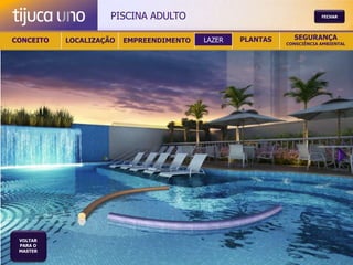 PISCINA ADULTO                                     FECHAR




CONCEITO   LOCALIZAÇÃO   EMPREENDIMENTO   LAZER   PLANTAS     SEGURANÇA
                                                            CONSCIÊNCIA AMBIENTAL




 VOLTAR
 PARA O
 MASTER
 