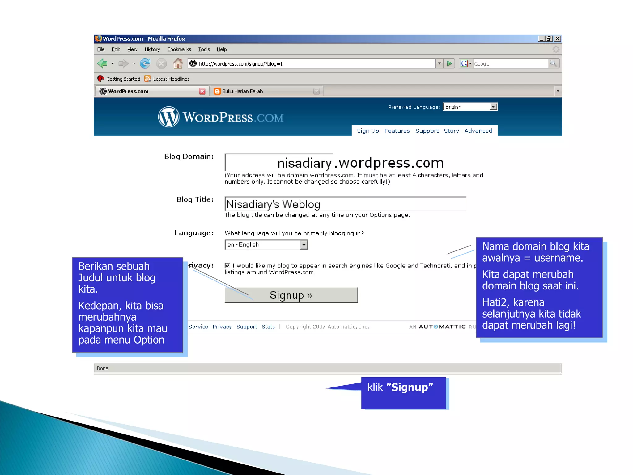 Blog Wordpress – Pendaftaran (2) ‏ Nama domain blog kita awalnya = username. Kita dapat merubah domain blog saat ini. Hati2, karena selanjutnya kita tidak dapat merubah lagi! Berikan sebuah Judul untuk blog kita. Kedepan, kita bisa merubahnya kapanpun kita mau pada menu Option klik  ”Signup” 