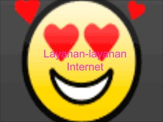 Layanan-layanan
Internet
 