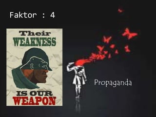 Faktor : 4
Propaganda
 