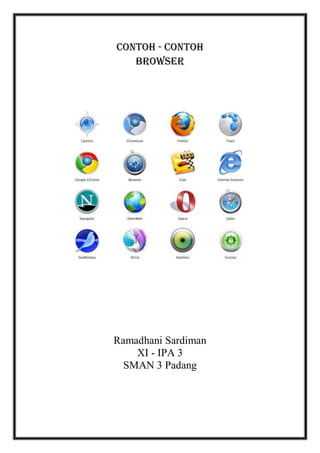 Contoh - contoh
   browser




Ramadhani Sardiman
    XI - IPA 3
  SMAN 3 Padang
 