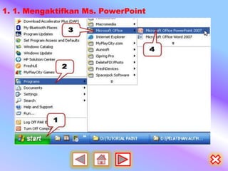 1. 1. Mengaktifkan Ms. PowerPoint
 