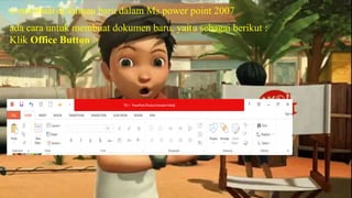 a.membuat dokumen baru dalam Ms.power point 2007
ada cara untuk membuat dokumen baru, yaitu sebagai berikut :
Klik Office Button >
 