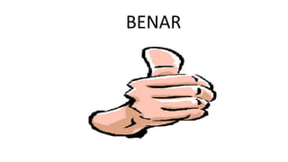 BENAR
 
