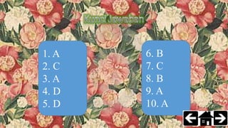 1. A
2. C
3. A
4. D
5. D
6. B
7. C
8. B
9. A
10. A
 