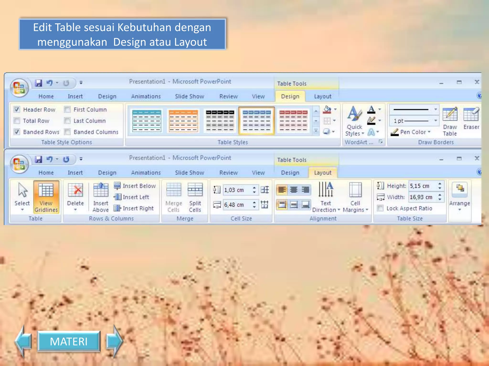 Edit Table sesuai Kebutuhan dengan 
menggunakan Design atau Layout 
MATERI 
 