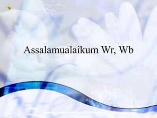 Assalamualaikum Wr, Wb
 