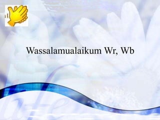 Wassalamualaikum Wr, Wb
 