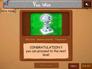 You Won

CONGRATULATION !!
you can proceed to the next
level

PREV

 