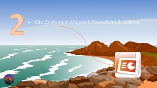  Klik 2x shortcut Microsoft PowerPoint di desktop.
 
