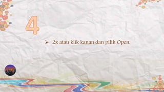  2x atau klik kanan dan pilih Open.
 