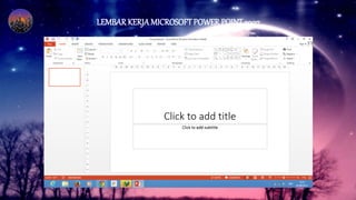 LEMBAR KERJA MICROSOFT POWER POINT 2007
 