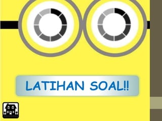 LATIHAN SOAL!!
 