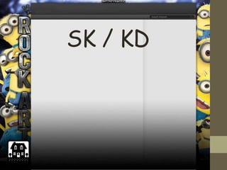 SK / KD
 
