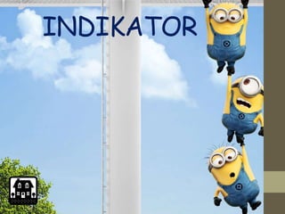 INDIKATOR
 