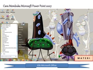 Klik Microsoft Office
 